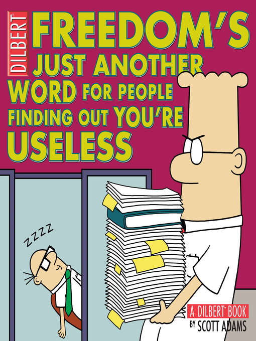 Title details for Freedom's Just Another Word for People Finding Out You're Useless by Scott Adams - Available